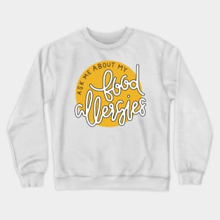 Ask Me About My Food Allergies Crewneck Sweatshirt